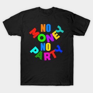 No money no party T-Shirt